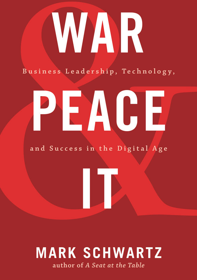 Book Review: War, Peace, & IT by Mark Schwartz