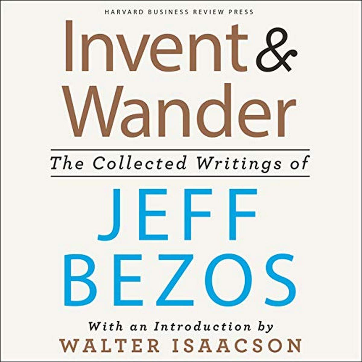Book Review:  Invent and Wander (collected Jeff Bezos)