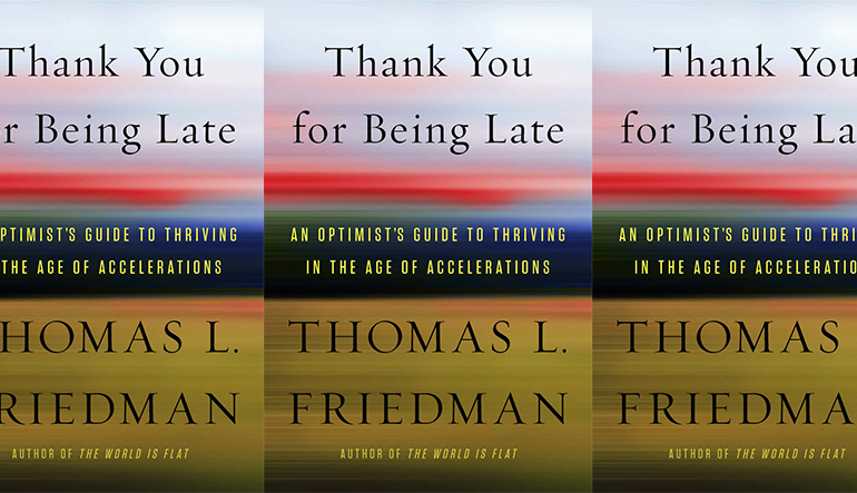 Book Review:  Thank You for Being Late, by Thomas Friedman